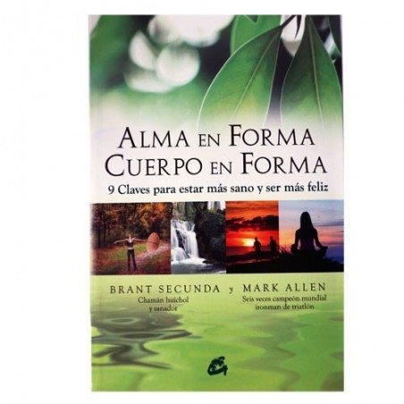 Alma en forma, cuerpo en forma - Gaia Ediciones - Ecoalimentaria